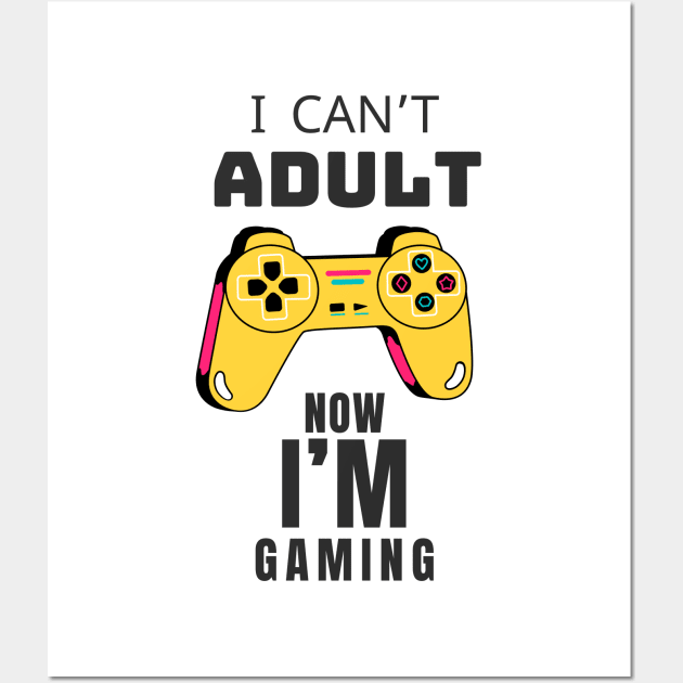 I CAN'T ADULT NOW I'M GAMING (V4) Wall Art by Dogyy ART